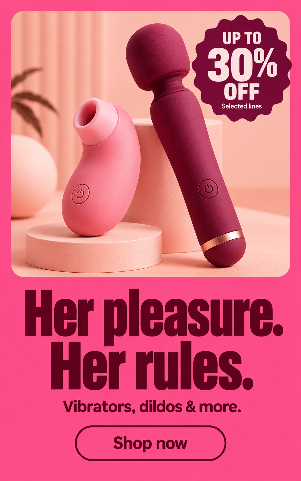 Her pleasure. Her rules. Up to 30% off selected lines. Shop now.